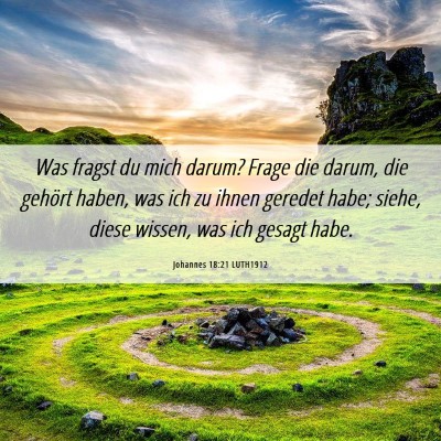 Picture 06 - Johannes 18:21 LUTH1912 - Was fragst du mich darum? Frage die darum, die - Bible Verse Picture