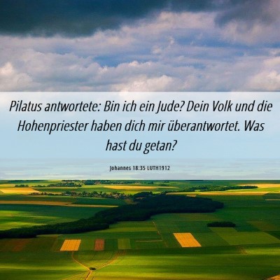Picture 06 - Johannes 18:35 LUTH1912 - Pilatus antwortete: Bin ich ein Jude? Dein Volk - Bible Verse Picture