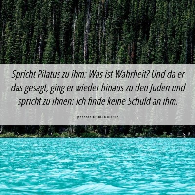 Picture 06 - Johannes 18:38 LUTH1912 - Spricht Pilatus zu ihm: Was ist Wahrheit? Und da - Bible Verse Picture