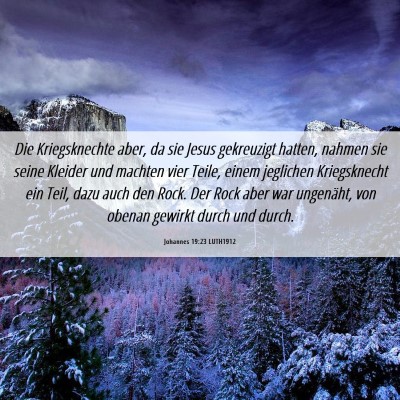 Picture 06 - Johannes 19:23 LUTH1912 - Die Kriegsknechte aber, da sie Jesus gekreuzigt - Bible Verse Picture