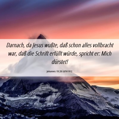Picture 06 - Johannes 19:28 LUTH1912 - Darnach, da Jesus wußte, daß schon alles - Bible Verse Picture