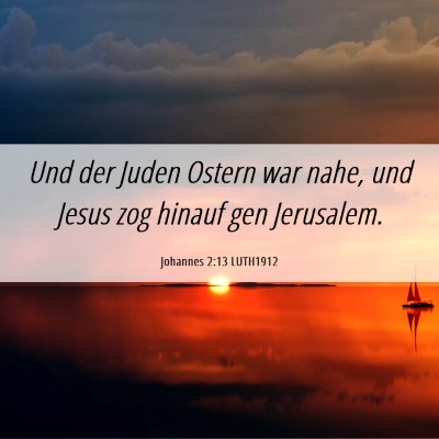 Picture 06 - Johannes 2:13 LUTH1912 - Und der Juden Ostern war nahe, und Jesus zog - Bible Verse Picture
