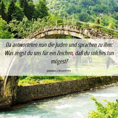 Picture 06 - Johannes 2:18 LUTH1912 - Da antworteten nun die Juden und sprachen zu ihm: - Bible Verse Picture
