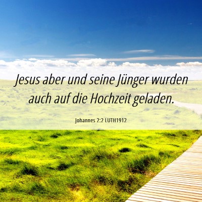 Picture 06 - Johannes 2:2 LUTH1912 - Jesus aber und seine Jünger wurden auch auf die - Bible Verse Picture