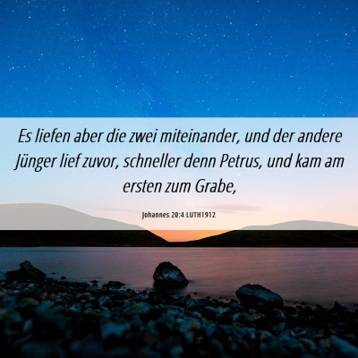 Picture 06 - Johannes 20:4 LUTH1912 - Es liefen aber die zwei miteinander, und der - Bible Verse Picture