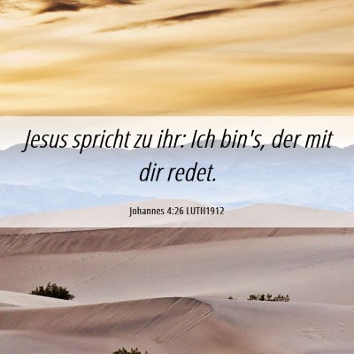 Picture 06 - Johannes 4:26 LUTH1912 - Jesus spricht zu ihr: Ich bin's, der mit dir - Bible Verse Picture