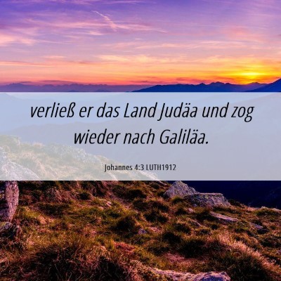 Picture 06 - Johannes 4:3 LUTH1912 - verließ er das Land Judäa und zog wieder nach - Bible Verse Picture
