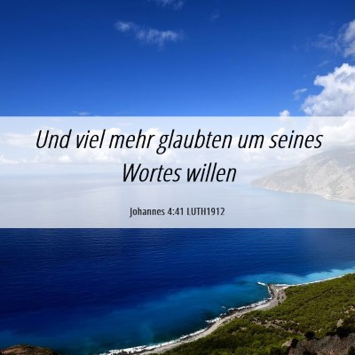 Picture 06 - Johannes 4:41 LUTH1912 - Und viel mehr glaubten um seines Wortes - Bible Verse Picture