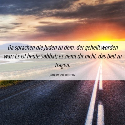 Picture 06 - Johannes 5:10 LUTH1912 - Da sprachen die Juden zu dem, der geheilt worden - Bible Verse Picture
