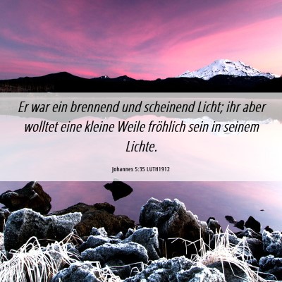 Picture 06 - Johannes 5:35 LUTH1912 - Er war ein brennend und scheinend Licht; ihr aber - Bible Verse Picture