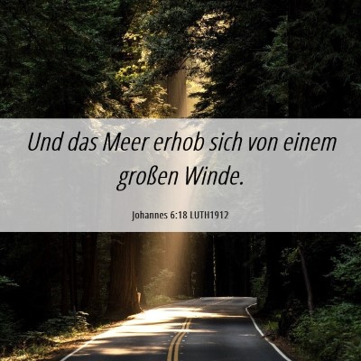 Picture 06 - Johannes 6:18 LUTH1912 - Und das Meer erhob sich von einem großen - Bible Verse Picture
