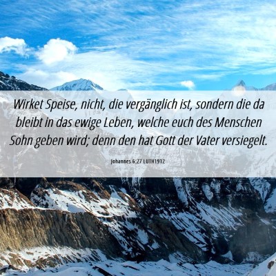 Picture 06 - Johannes 6:27 LUTH1912 - Wirket Speise, nicht, die vergänglich ist, - Bible Verse Picture
