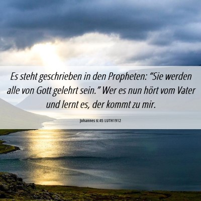 Picture 06 - Johannes 6:45 LUTH1912 - Es steht geschrieben in den Propheten: “Sie - Bible Verse Picture