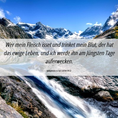 Picture 06 - Johannes 6:54 LUTH1912 - Wer mein Fleisch isset und trinket mein Blut, der - Bible Verse Picture