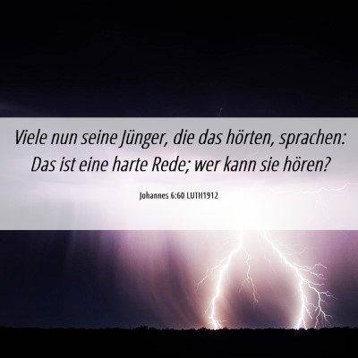 Picture 06 - Johannes 6:60 LUTH1912 - Viele nun seine Jünger, die das hörten, - Bible Verse Picture