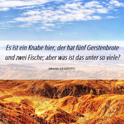 Picture 06 - Johannes 6:9 LUTH1912 - Es ist ein Knabe hier, der hat fünf Gerstenbrote - Bible Verse Picture