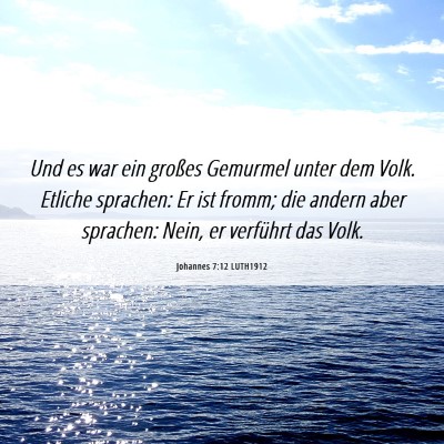 Picture 06 - Johannes 7:12 LUTH1912 - Und es war ein großes Gemurmel unter dem Volk. - Bible Verse Picture