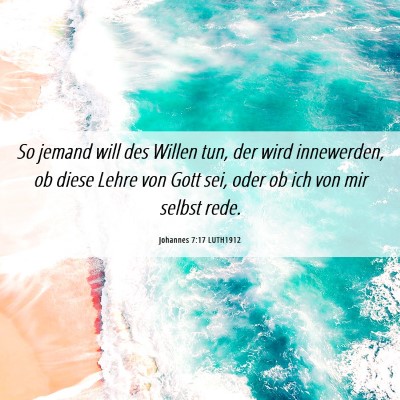 Picture 06 - Johannes 7:17 LUTH1912 - So jemand will des Willen tun, der wird - Bible Verse Picture