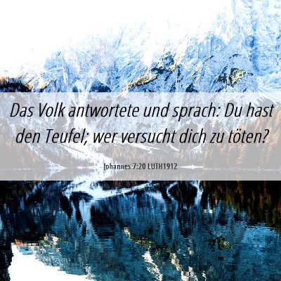 Picture 06 - Johannes 7:20 LUTH1912 - Das Volk antwortete und sprach: Du hast den - Bible Verse Picture