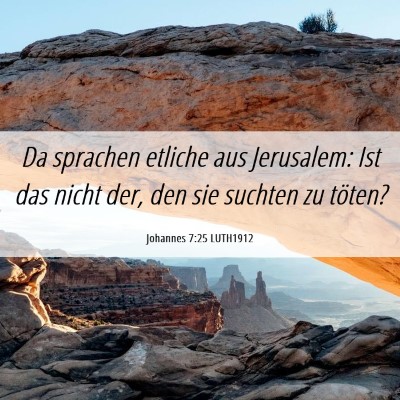 Picture 06 - Johannes 7:25 LUTH1912 - Da sprachen etliche aus Jerusalem: Ist das nicht - Bible Verse Picture