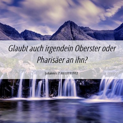 Picture 06 - Johannes 7:48 LUTH1912 - Glaubt auch irgendein Oberster oder Pharisäer an - Bible Verse Picture
