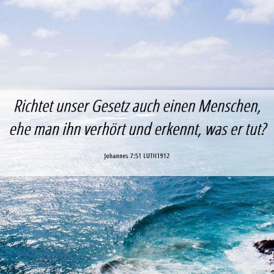 Picture 06 - Johannes 7:51 LUTH1912 - Richtet unser Gesetz auch einen Menschen, ehe man - Bible Verse Picture