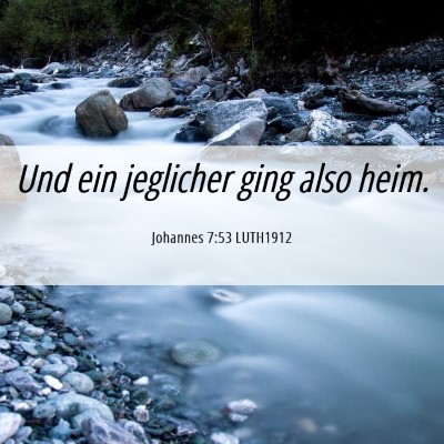 Picture 06 - Johannes 7:53 LUTH1912 - Und ein jeglicher ging also - Bible Verse Picture
