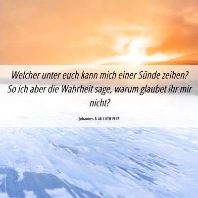 Picture 06 - Johannes 8:46 LUTH1912 - Welcher unter euch kann mich einer Sünde zeihen? - Bible Verse Picture