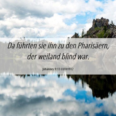 Picture 06 - Johannes 9:13 LUTH1912 - Da führten sie ihn zu den Pharisäern, der - Bible Verse Picture