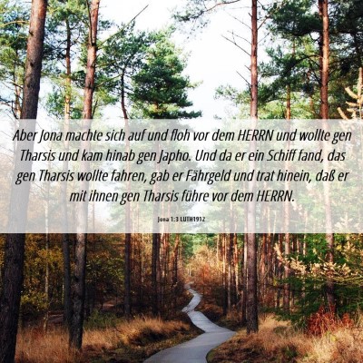 Picture 06 - Jona 1:3 LUTH1912 - Aber Jona machte sich auf und floh vor dem HERRN - Bible Verse Picture