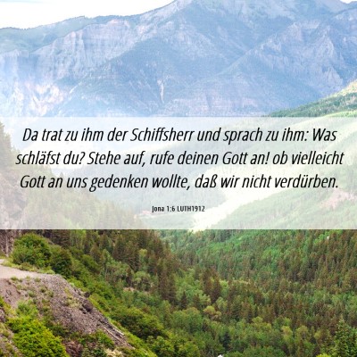 Picture 06 - Jona 1:6 LUTH1912 - Da trat zu ihm der Schiffsherr und sprach zu ihm: - Bible Verse Picture