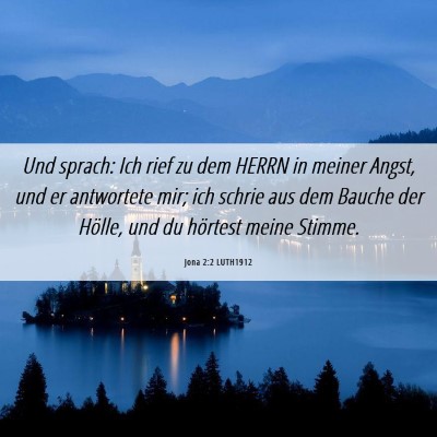 Picture 06 - Jona 2:2 LUTH1912 - Und sprach: Ich rief zu dem HERRN in meiner - Bible Verse Picture