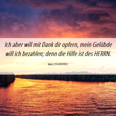 Picture 06 - Jona 2:9 LUTH1912 - Ich aber will mit Dank dir opfern, mein Gelübde - Bible Verse Picture