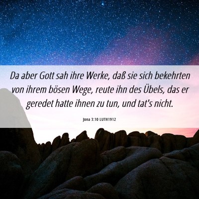 Picture 06 - Jona 3:10 LUTH1912 - Da aber Gott sah ihre Werke, daß sie sich - Bible Verse Picture