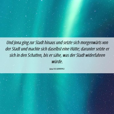 Picture 06 - Jona 4:5 LUTH1912 - Und Jona ging zur Stadt hinaus und setzte sich - Bible Verse Picture