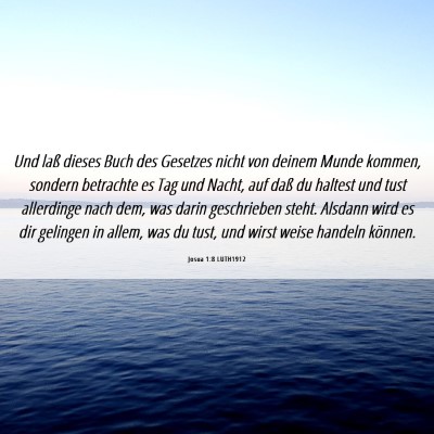Picture 06 - Josua 1:8 LUTH1912 - Und laß dieses Buch des Gesetzes nicht von - Bible Verse Picture