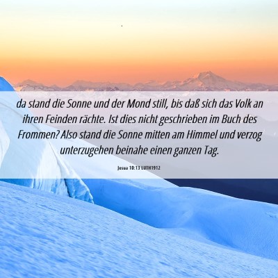 Picture 06 - Josua 10:13 LUTH1912 - da stand die Sonne und der Mond still, bis daß - Bible Verse Picture