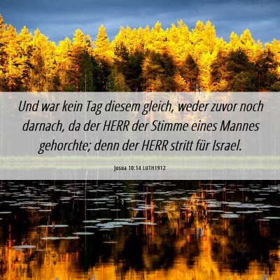 Picture 06 - Josua 10:14 LUTH1912 - Und war kein Tag diesem gleich, weder zuvor noch - Bible Verse Picture