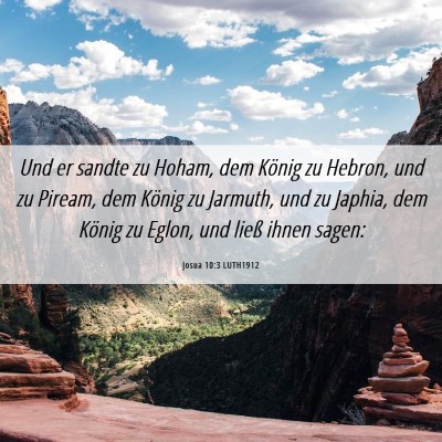 Picture 06 - Josua 10:3 LUTH1912 - Und er sandte zu Hoham, dem König zu Hebron, und - Bible Verse Picture
