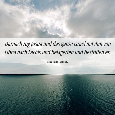 Picture 06 - Josua 10:31 LUTH1912 - Darnach zog Josua und das ganze Israel mit ihm - Bible Verse Picture