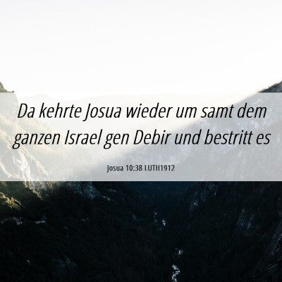 Picture 06 - Josua 10:38 LUTH1912 - Da kehrte Josua wieder um samt dem ganzen Israel - Bible Verse Picture