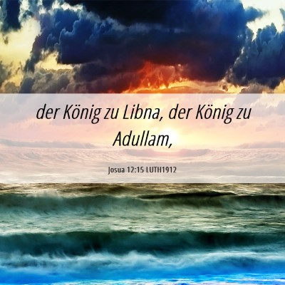 Picture 06 - Josua 12:15 LUTH1912 - der König zu Libna, der König zu - Bible Verse Picture