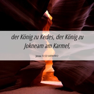 Picture 06 - Josua 12:22 LUTH1912 - der König zu Kedes, der König zu Jokneam am - Bible Verse Picture
