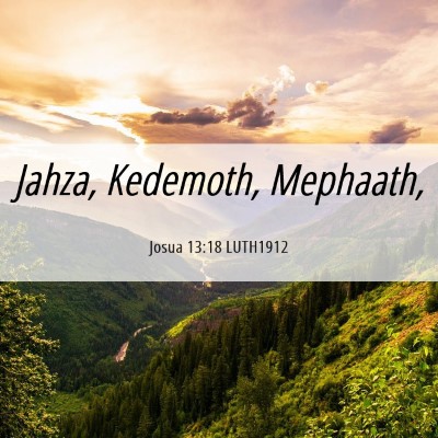 Picture 06 - Josua 13:18 LUTH1912 - Jahza, Kedemoth, - Bible Verse Picture