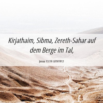 Picture 06 - Josua 13:19 LUTH1912 - Kirjathaim, Sibma, Zereth-Sahar auf dem Berge im - Bible Verse Picture
