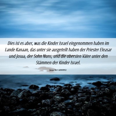 Picture 06 - Josua 14:1 LUTH1912 - Dies ist es aber, was die Kinder Israel - Bible Verse Picture