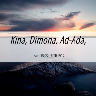 Picture 06 - Josua 15:22 LUTH1912 - Kina, Dimona, - Bible Verse Picture