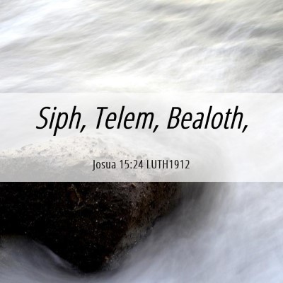 Picture 06 - Josua 15:24 LUTH1912 - Siph, Telem, - Bible Verse Picture