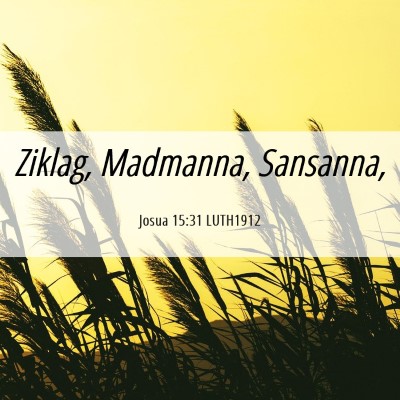 Picture 06 - Josua 15:31 LUTH1912 - Ziklag, Madmanna, - Bible Verse Picture