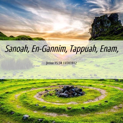 Picture 06 - Josua 15:34 LUTH1912 - Sanoah, En-Gannim, Tappuah, - Bible Verse Picture